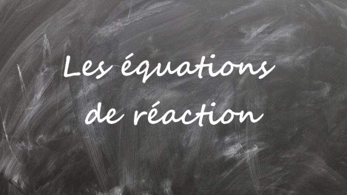 equation-reaction Les équations de réaction