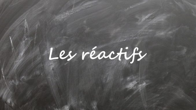reactif Les réactifs