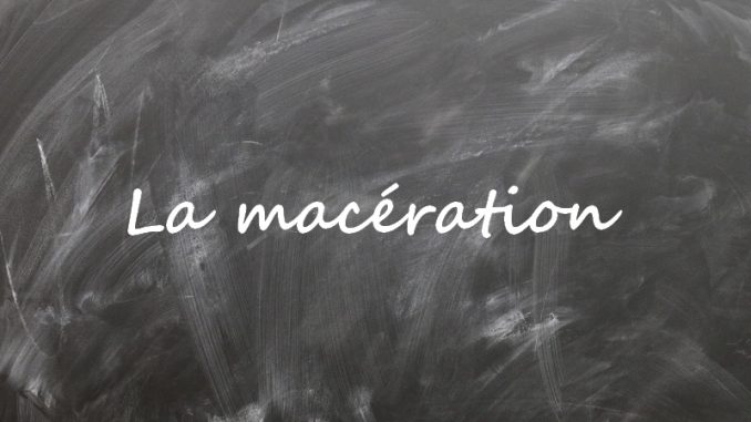 maceration Macération