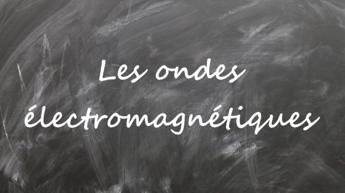 onde-electromagnetique Ondes électromagnétiques