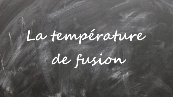 temperature-fusion Température de fusion