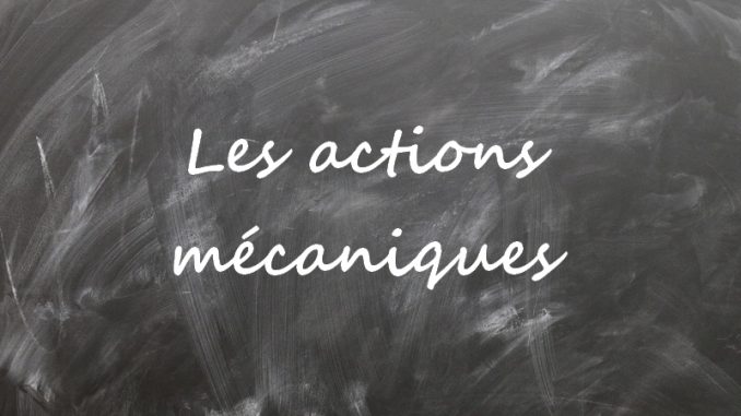 action-mecanique Actions mécaniques