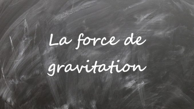 force-gravitation La force de gravitation