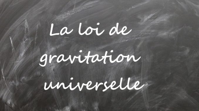 loi-gravitation-universelle La loi de gravitation universelle
