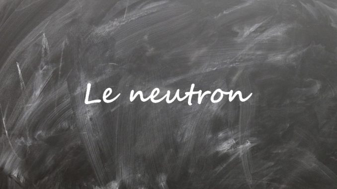 neutron Le neutron