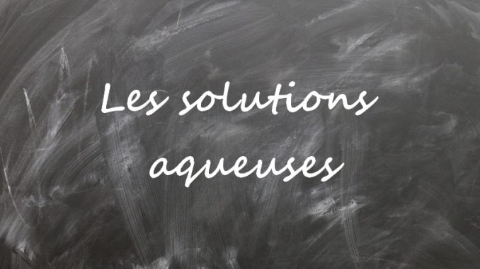 solution-aqueuse Les solutions aqueuses