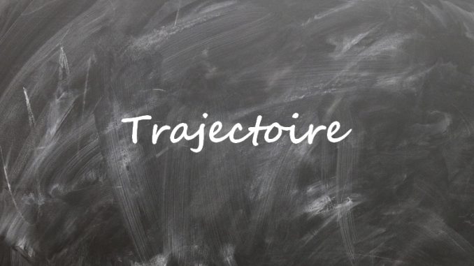 trajectoire Notion de trajectoire