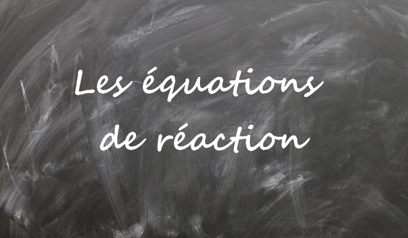 Les équations de réaction