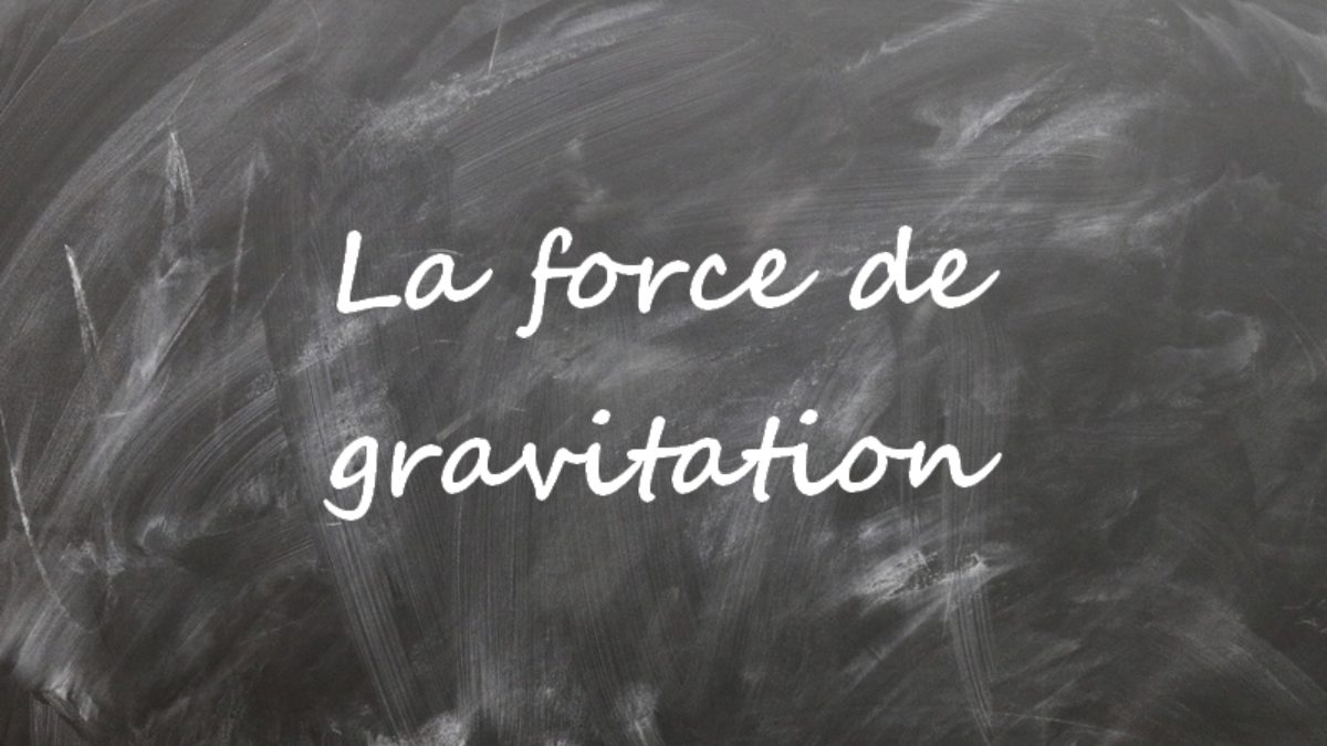 Comment Représenter Des Forces De Gravitation Sur Un Schéma La forces de gravitation | définition - cours de seconde