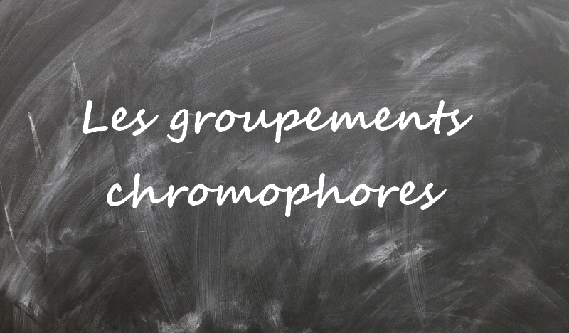 Les groupements chromophores