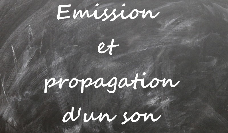 Emission et propagation d'un son