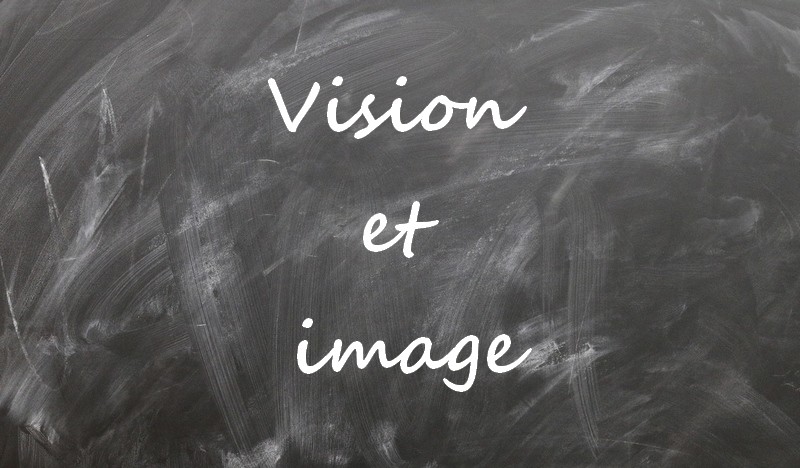 Vision et image