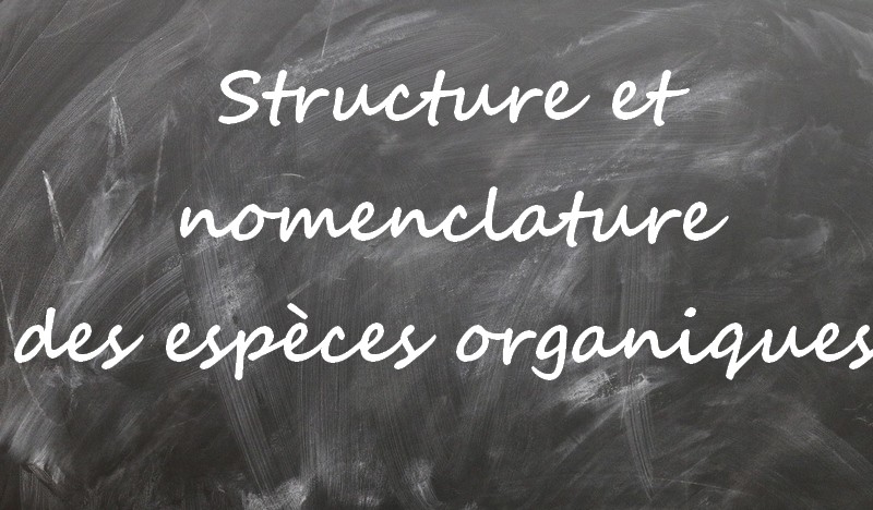 Structure et nomenclature des espèces organiques