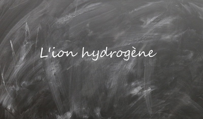 L'ion hydrogène H+