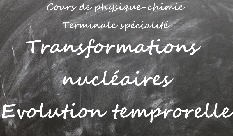 transformation nucléaire - évolution temporelle